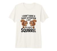 I Don't Have A Short Attention I Just Oh Look A Squirrel Premium T-Shirt