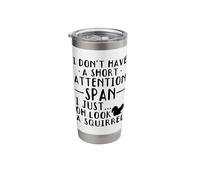 I Don't Have A Short Attention Span I Just.. Look A Squirrel Stainless Steel Insulated Tumbler