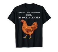 I Don't Have a Short Attention Span I just Oh Look a Chicken T-Shirt