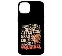 I Don't Have A Short Attention Span Oh Look A Squirrel ADHD Case for iPhone 14 Plus