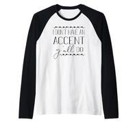 I Dont Have an Accent Yall Do Funny Southern Saying Graphic Raglan Baseball Tee