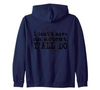 I Don't Have An Accent Y'all Do Texas Sayings Quote Zip Hoodie