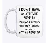 I Don't Have an Attitude Problem Coffee Mug