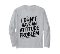 I Don't Have an Attitude Problem Funny White Lies Long Sleeve T-Shirt