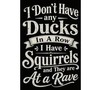 I Don't Have any Ducks In A Row I Have Squirrels and They are At a Rave | Funny Office Journal: Fun and Sarcastic Gag Gift Work Notebook with Vintage ... | Perfect for Appreciation and Bosses Day