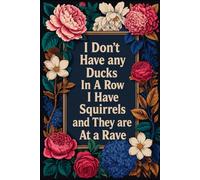 I Don't Have any Ducks In A Row I Have Squirrels and They are At a Rave: Funny Office Notebook: Fun and Sarcastic Gag Gift Work Journal with Vintage ... | Perfect for Appreciation and Bosses Day