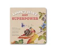 I Don't Have Any Superpower: A Heartwarming Adventure Book for Kids About Friendship, Self-Discovery, and Finding Your Inner Strength | Ages 3+