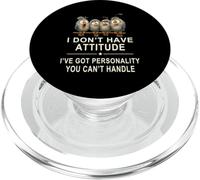 I Don't Have Attitude Got Personality You Can't Handle PopSockets PopGrip for MagSafe