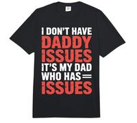 I Don't Have Daddy Issues It's My Dad Who Has Issues- Comfort Colors Adult Heavyweight T-Shirt