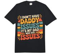 I Don't Have Daddy Issues It's My Dad Who Has Issues - Comfort Colors Adult Heavyweight T-Shirt