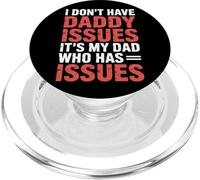 I Don't Have Daddy Issues It's My Dad Who Has Issues- PopSockets PopGrip for MagSafe