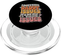 I Don't Have Daddy Issues It's My Dad Who Has Issues |- PopSockets PopGrip for MagSafe