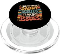 I Don't Have Daddy Issues It's My Dad Who Has Issues - PopSockets PopGrip for MagSafe