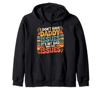 I Don't Have Daddy Issues It's My Dad Who Has Issues - Zip Hoodie