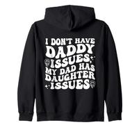 I Don't Have Daddy Issues My Father Has Daughter Issues Zip Hoodie