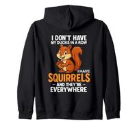 I Don't Have Ducks In A Row I Have Squirrels Zip Hoodie