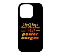 I DON'T HAVE HOT FLASHES POWER SURGES Funny Menopause Meme Case for iPhone 14 Pro