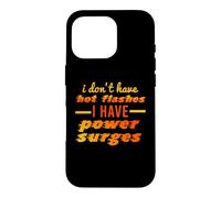 I DON'T HAVE HOT FLASHES POWER SURGES Funny Menopause Meme Case for iPhone 16 Pro