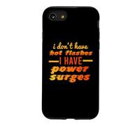 I DON'T HAVE HOT FLASHES POWER SURGES Funny Menopause Meme Case for iPhone SE (2020) / 7/8