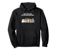 I Don't Have Kids My Children Are Dogs Lover Pullover Hoodie