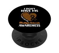 I Dont Have MS Multiple Sclerosis Awareness PopSockets Adhesive PopGrip