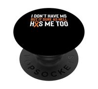 I Dont Have MS Multiple Sclerosis Awareness PopSockets Adhesive PopGrip