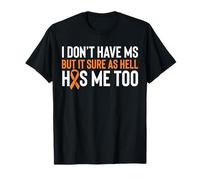 I Dont Have MS Multiple Sclerosis Awareness T-Shirt