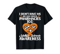 I Dont Have MS Multiple Sclerosis Awareness T-Shirt