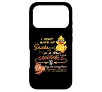 I Don't Have My Ducks In A Row Squirrels They Are Everywhere Case for iPhone 17 Pro