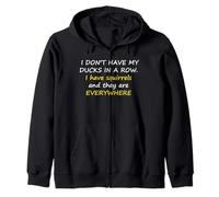 I Don't Have My Ducks In A Row. Zip Hoodie