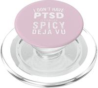 I Don't Have PTSD, It's Called Spicy De Ja Vu PopSockets PopGrip for MagSafe