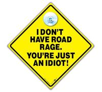 I Don't Have Road Rage You're Just An Idiot Car Sign, Funny Vehicle Window Display, 14 cm x 14 cm with Suction Cup