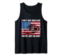 I Don't Have Road Rage You're Just an Idiot US Flag Trucking Tank Top