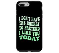I Don't Have the Energy to Pretend I Like You Today Funny Case for iPhone 7 Plus/8 Plus