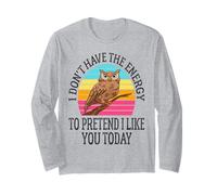 I Don't Have The Energy to Pretend I Like You Today Funny Long Sleeve T-Shirt