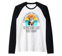I Don't Have The Energy to Pretend I Like You Today Funny Raglan Baseball Tee