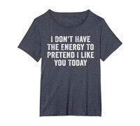 I Don't Have The Energy to Pretend I Like You Today Funny T-Shirt, Women's Plus, Heather Blue, 2X