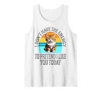 I Don't Have The Energy to Pretend I Like You Today Funny Tank Top