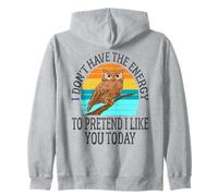 I Don't Have the Energy to Pretend I Like You Today Funny Zip Hoodie
