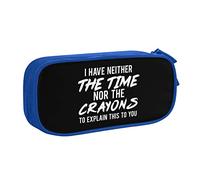 I Don't Have The Time Or The Crayons Pencil Bag Large Capacity Double Layer of Fice School Por Table Pencil Case