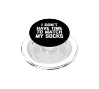 I Don't Have Time To Match My Socks - Funny Saying Sarcastic PopSockets PopGrip for MagSafe