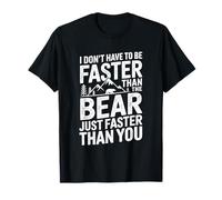 I Don't Have to Be Faster Than The Bear Funny Hiking T-Shirt