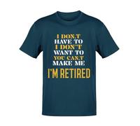 I Don't Have to I Don't Want to You Can't Make Me - Joke - Funny Graphic Men's T-Shirt - Casual Printed Tee - Great Gift for Dad, Husband or Brother - Blue - 4XL