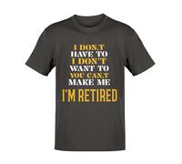 I Don't Have to I Don't Want to You Can't Make Me - Joke - Funny Graphic Men's T-Shirt - Casual Printed Tee - Great Gift for Dad, Husband or Brother - Black - 3XL