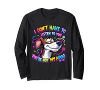 I don't have to listen to you you're not my dog Dogs vintage Long Sleeve T-Shirt