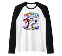 I don't have to listen to you you're not my dog Dogs vintage Raglan Baseball Tee