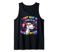 I don't have to listen to you you're not my dog Dogs vintage Tank Top