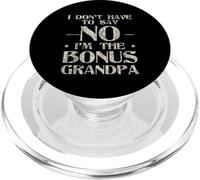 I Don't Have To Say No I'm The Bonus Grandpa PopSockets PopGrip for MagSafe