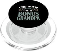 I Don't Have To Say No I'm The Bonus Grandpa -- PopSockets PopGrip for MagSafe