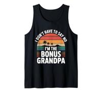 I Don't Have To Say No I'm The Bonus Grandpa --- Tank Top